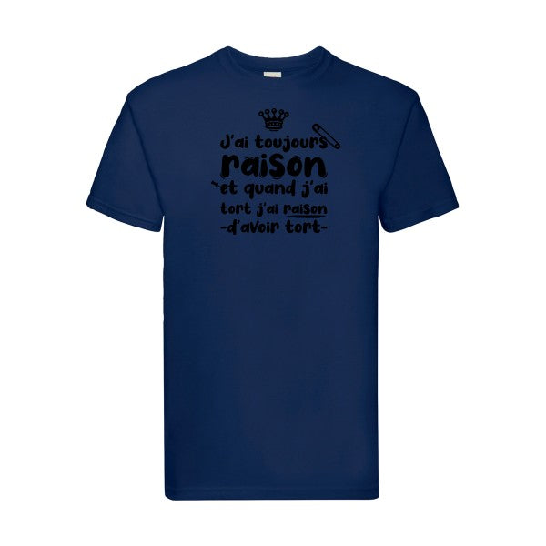 T-shirt|J'ai toujours raison |Noir  |Fruit of the loom 205  G