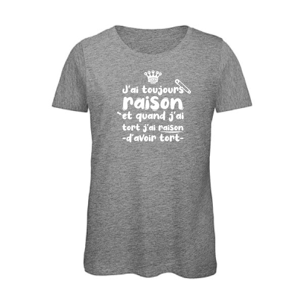 T shirt humour bio femme   femme bio|J'ai toujours raison Blanc 