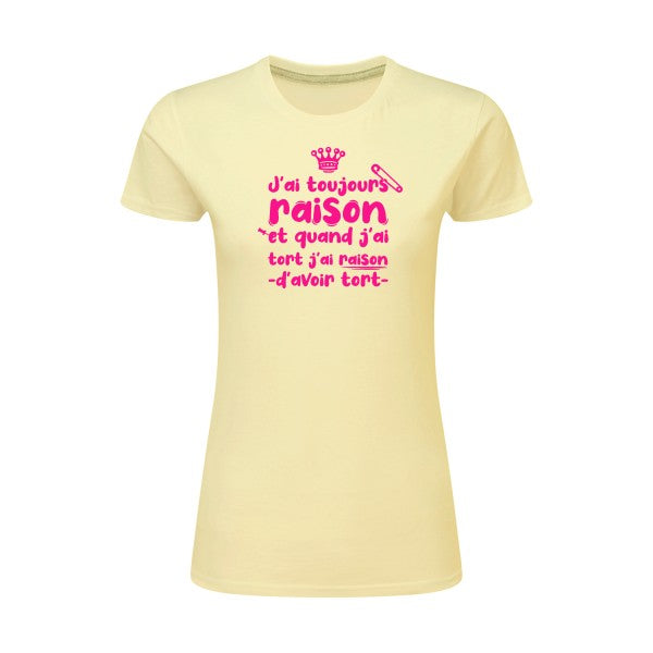 J'ai toujours raison  |Rose Fluo |T shirt original femme|SG