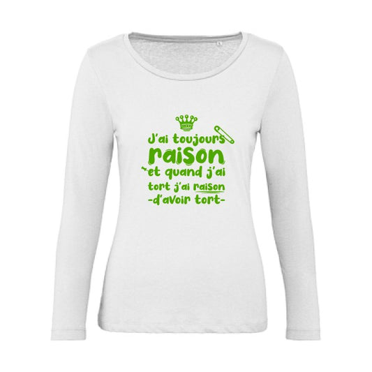 J'ai toujours raison Vert pomme |   T shirt manches longues femme|100% bio