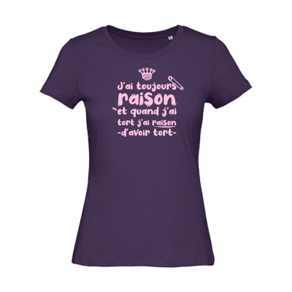 T shirt humour bio femme   femme bio|J'ai toujours raison Rose 