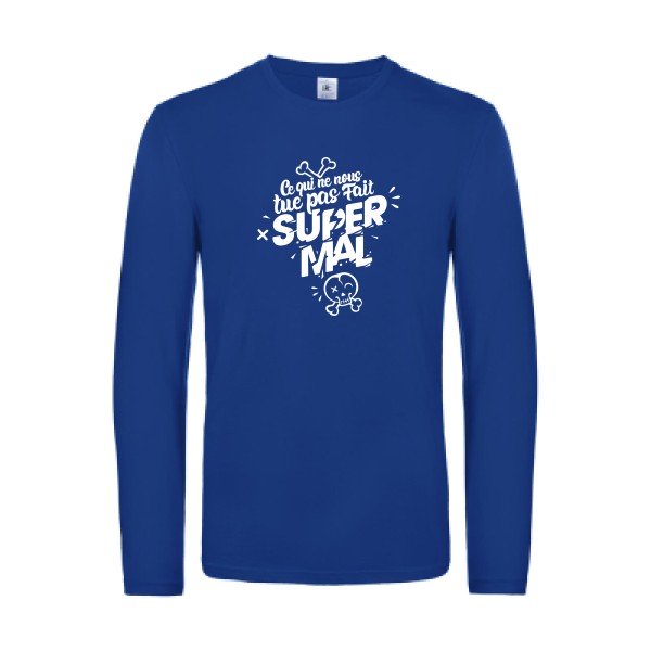 ce qui ne nous tue pas - t shirt- manches- longues- original- humour- Royal Blue impression Face