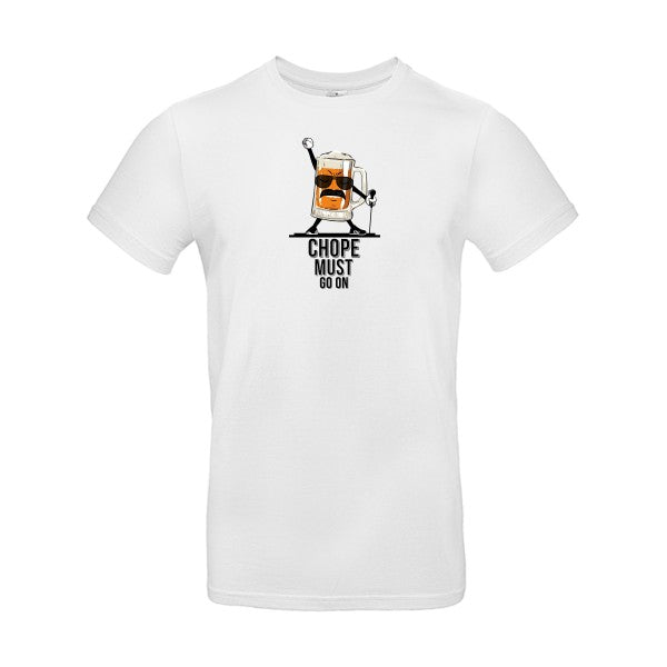 CHOPE MUST GO ON |T SHIRT Humoristique Homme