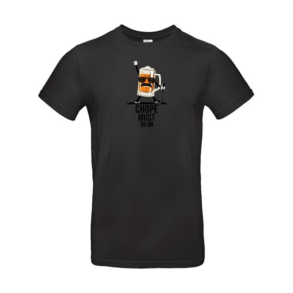 CHOPE MUST GO ON |T SHIRT Humoristique Homme