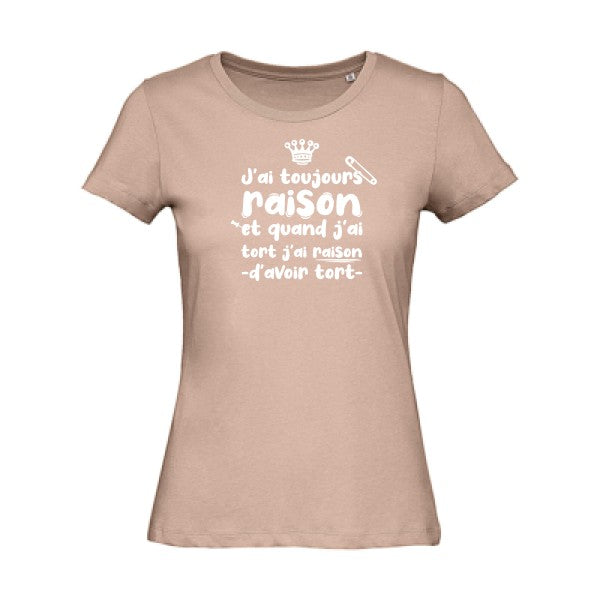 T shirt humour bio femme   femme bio|J'ai toujours raison Blanc 