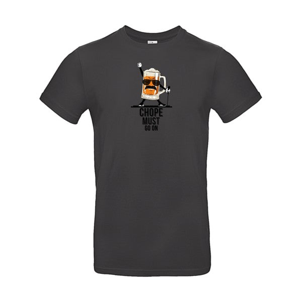 CHOPE MUST GO ON |T SHIRT Humoristique Homme