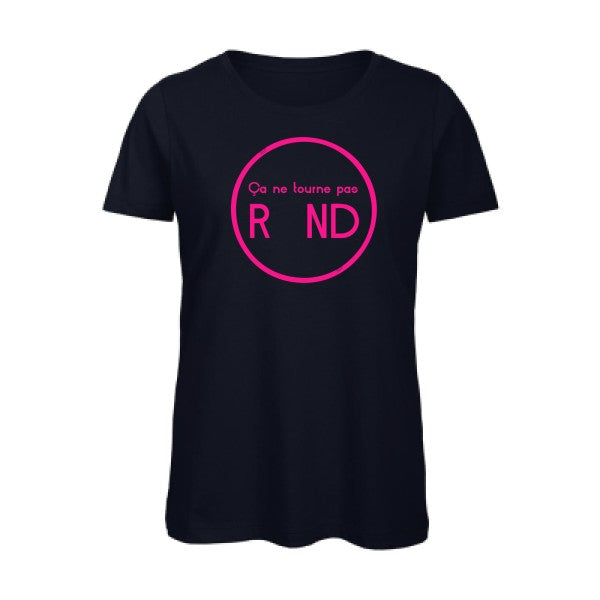 T shirt humour bio femme   femme bio|Ã§a ne tourne pas rond ! Rose Fluo 