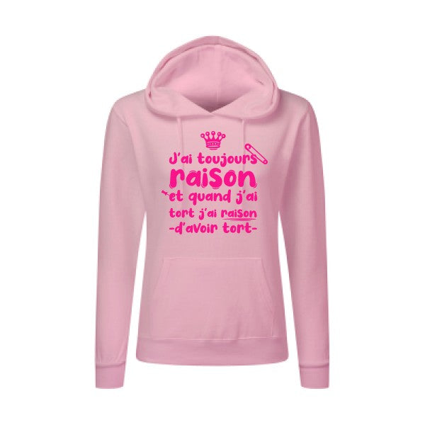 J'ai toujours raison Rose Fluo |Sweat original à capuche Femme