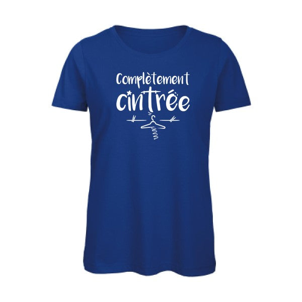 T shirt humour bio femme   femme bio|ComplÃ¨tement cintrÃ© Blanc 