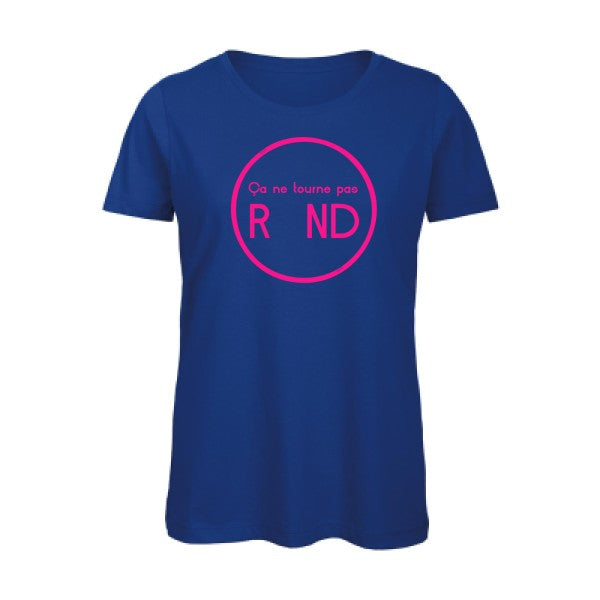 T shirt humour bio femme   femme bio|Ã§a ne tourne pas rond ! Rose Fluo 