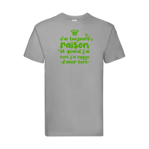 T-shirt|J'ai toujours raison |Vert pomme|Fruit of the loom 205  G