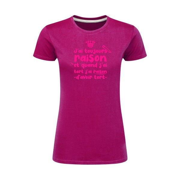 J'ai toujours raison  |Rose Fluo |T shirt original femme|SG