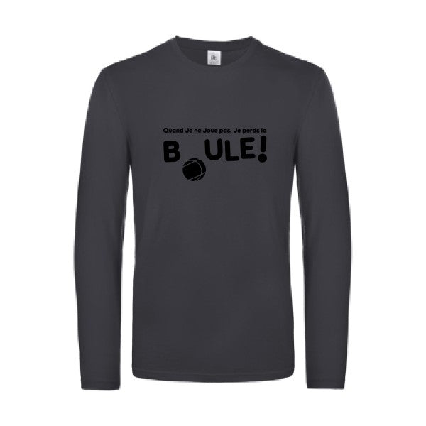 perdre la boule  - t shirt- manches- longues- original- humour- Dark Grey impression Face