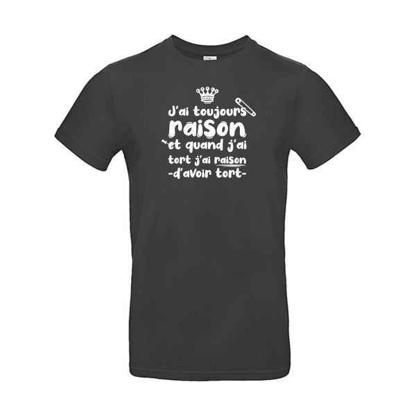 J'ai toujours raison Blanc B&C - E190 T-shirt