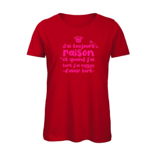 T shirt humour bio femme   femme bio|J'ai toujours raison Rose Fluo 