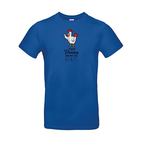 T-shirt humour original Quand Les Poules Auront Des Dents T Shirt couleur Royal Blue