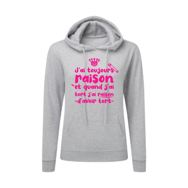 J'ai toujours raison Rose Fluo |Sweat original à capuche Femme