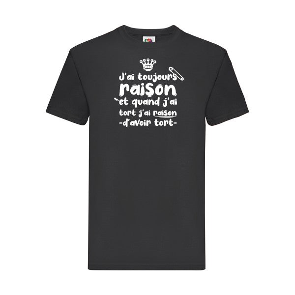 T-shirt|J'ai toujours raison |Blanc |Fruit of the loom 205  G