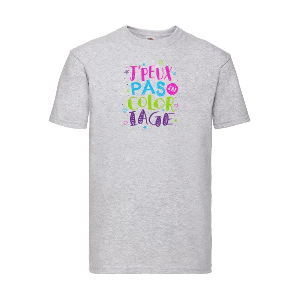 T-shirt|J'peux pas j'ai coloria  G e Fruit of the loom 205  G