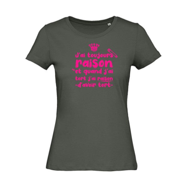 T shirt humour bio femme   femme bio|J'ai toujours raison Rose Fluo 