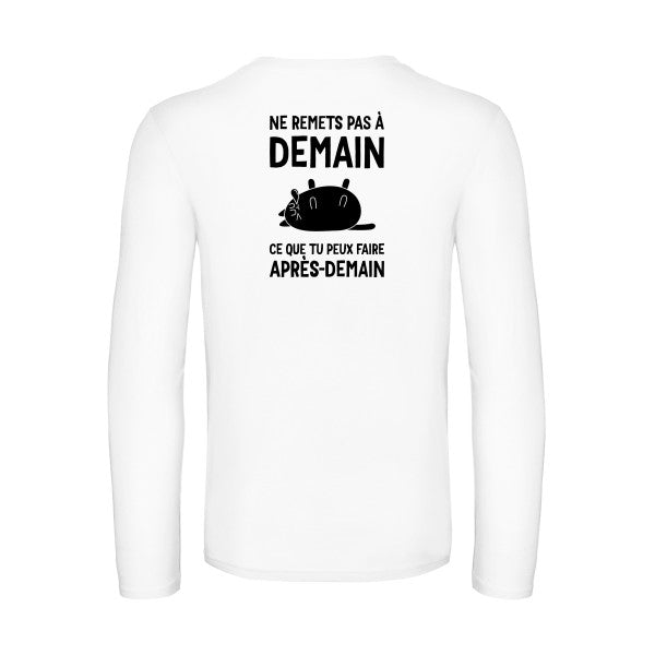 ne remets pas a demain - t shirt- manches- longues- original- humour- White impression Dos