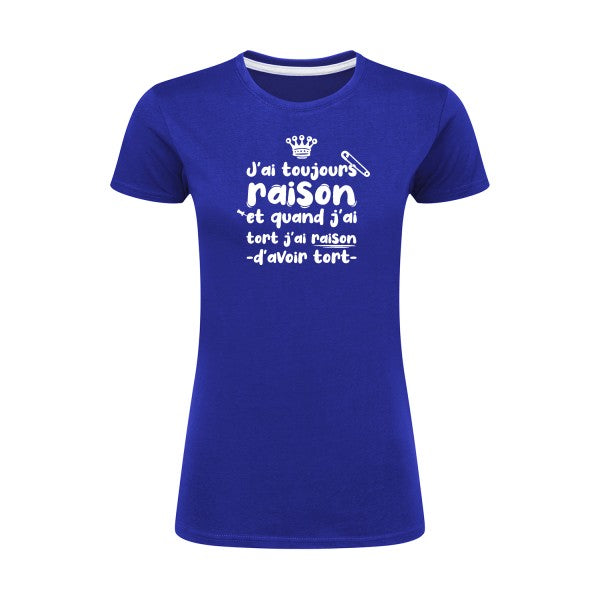 J'ai toujours raison  |Blanc |T shirt original femme|SG