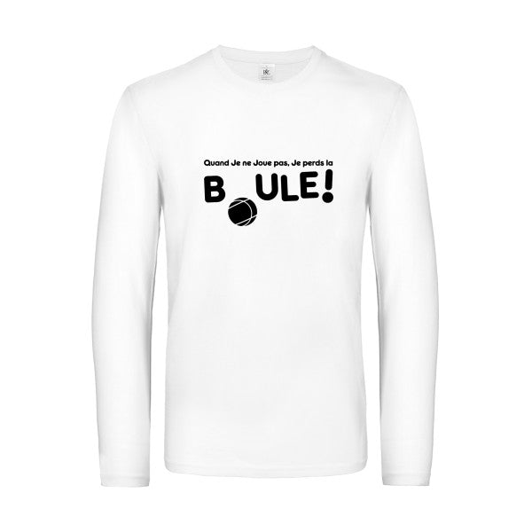 perdre la boule  - t shirt- manches- longues- original- humour- White impression Face