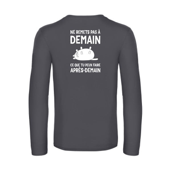 ne remets pas a demain - t shirt- manches- longues- original- humour- Dark Grey impression Dos