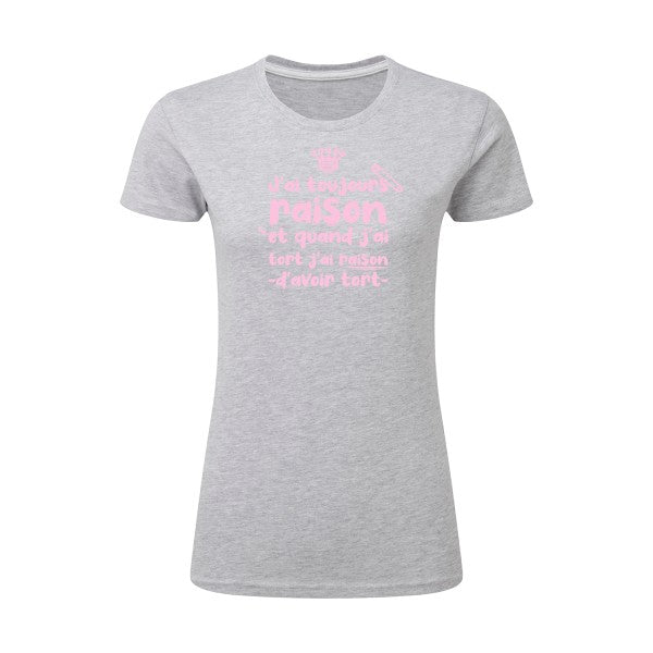 J'ai toujours raison  |Rose |T shirt original femme|SG