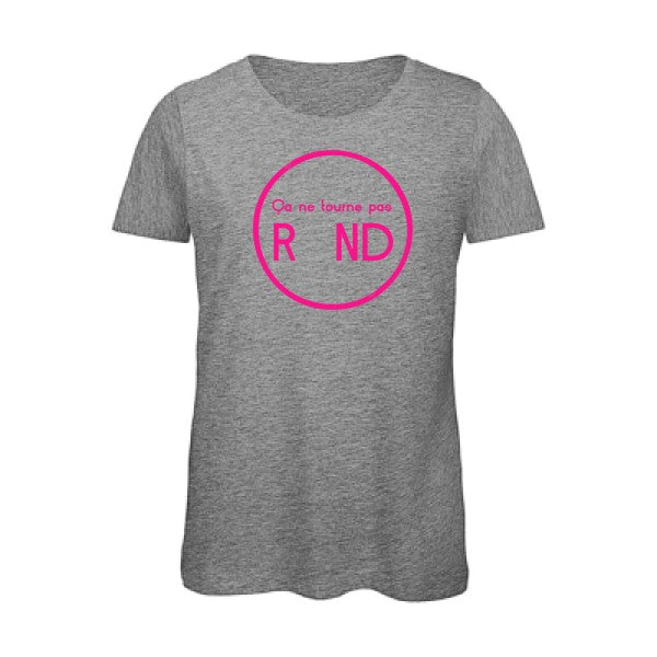 T shirt humour  femme |cela ne tourne pas rond ! Rose Fluo