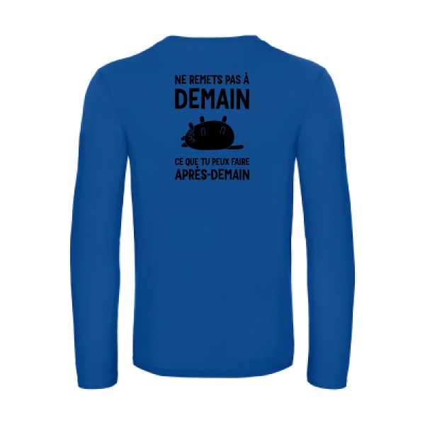 ne remets pas a demain - t shirt- manches- longues- original- humour- Royal Blue impression Dos