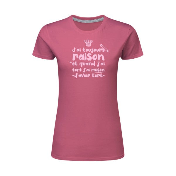 J'ai toujours raison  |Rose |T shirt original femme|SG