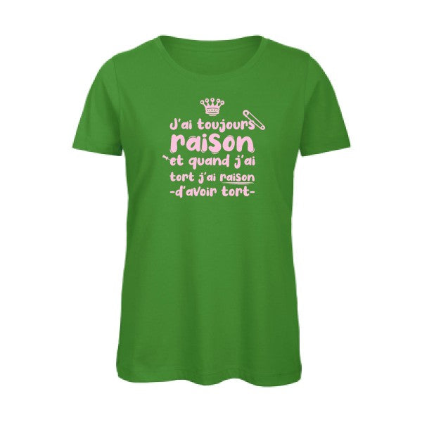 T shirt humour bio femme   femme bio|J'ai toujours raison Rose 