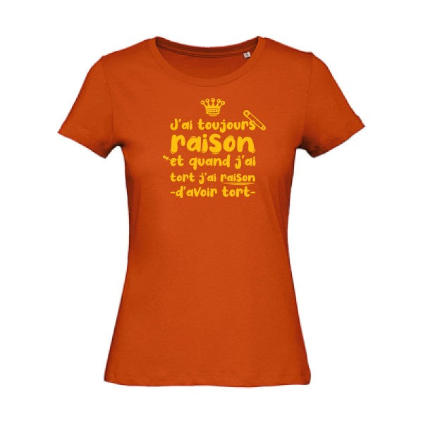 T shirt humour bio femme   femme bio|J'ai toujours raison jaune Or 