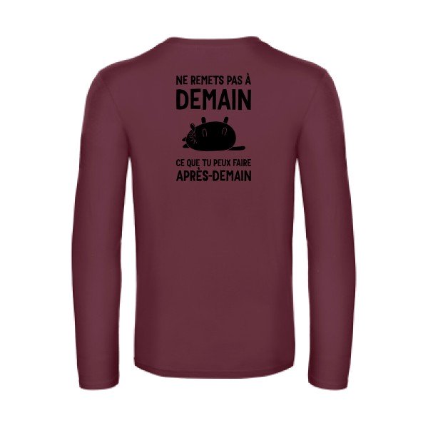 ne remets pas a demain - t shirt- manches- longues- original- humour- Burgundy impression Dos
