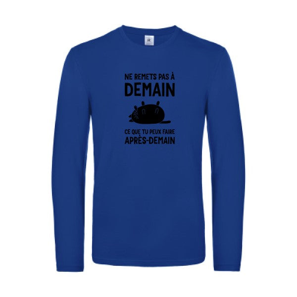 ne remets pas a demain - t shirt- manches- longues- original- humour- Royal Blue impression Face