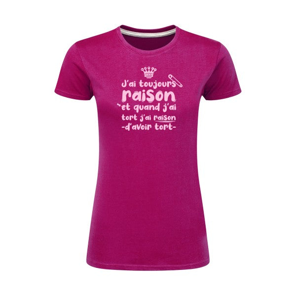 J'ai toujours raison  |Rose |T shirt original femme|SG