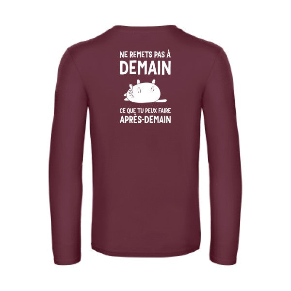 ne remets pas a demain - t shirt- manches- longues- original- humour- Burgundy impression Dos