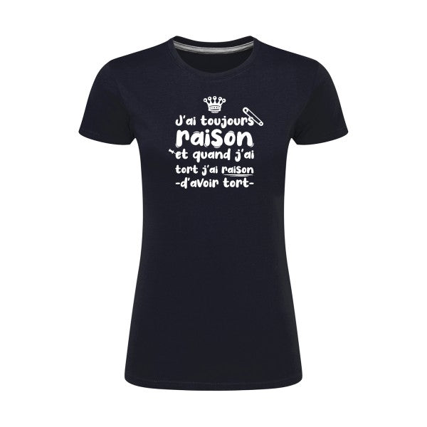 J'ai toujours raison  |Blanc |T shirt original femme|SG