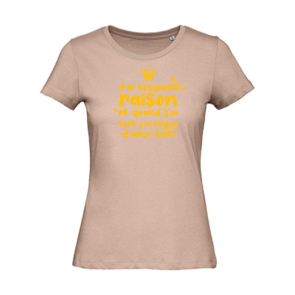 T shirt humour bio femme   femme bio|J'ai toujours raison jaune Or 