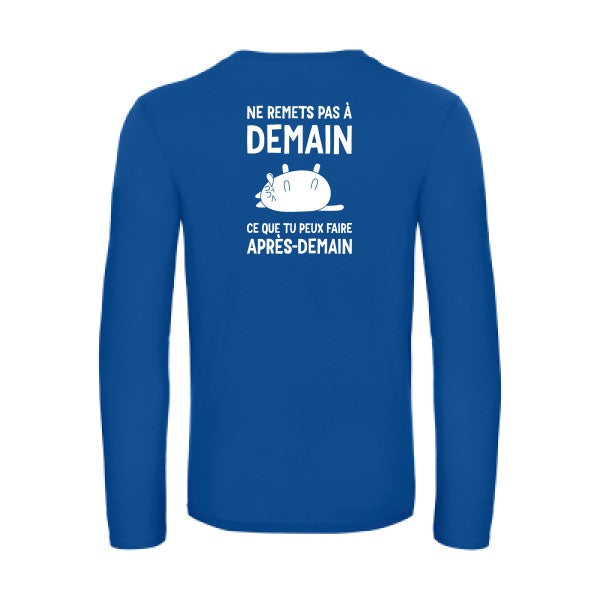 ne remets pas a demain - t shirt- manches- longues- original- humour- Royal Blue impression Dos