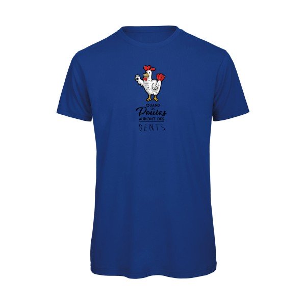 T-shirt humour original Quand Les Poules Auront Des Dents T Shirt couleur Royal Blue