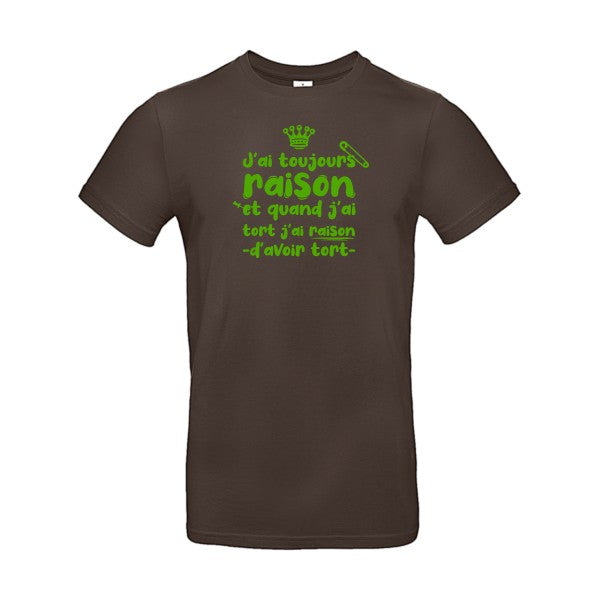 J'ai toujours raison flex Vert pomme B&C - E190 T-shirt|Brown||2XL