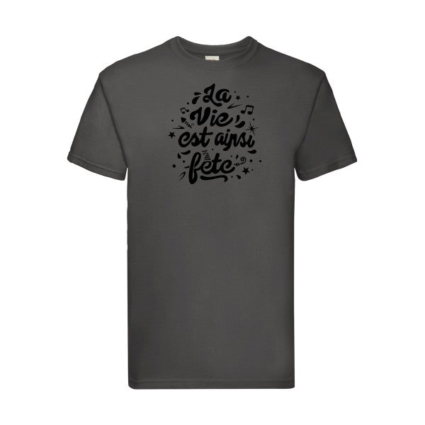 T-shirt|La vie est ainsi fête |flex Noir| Fruit of the loom 205 g 