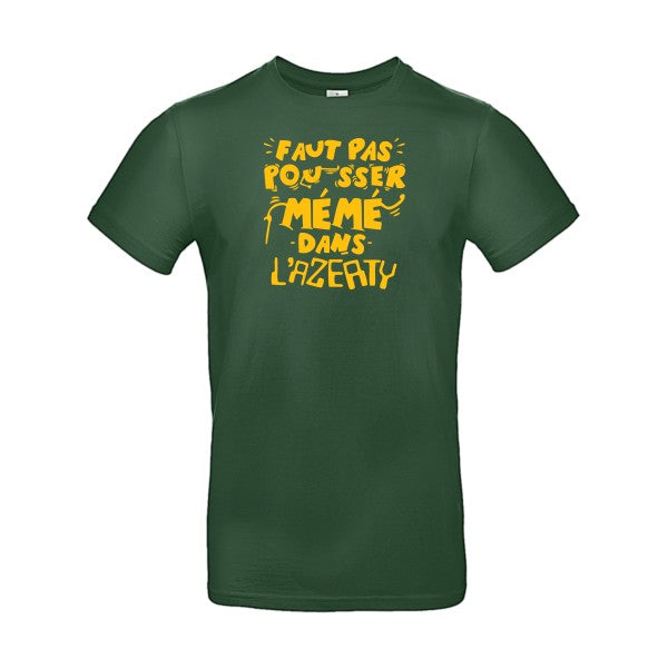 Faut pas pousser mémé dans l'AZERTYFlex jaune or - E190 T-shirt|Bottle Green||2XL