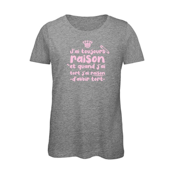 T shirt humour bio femme   femme bio|J'ai toujours raison Rose 