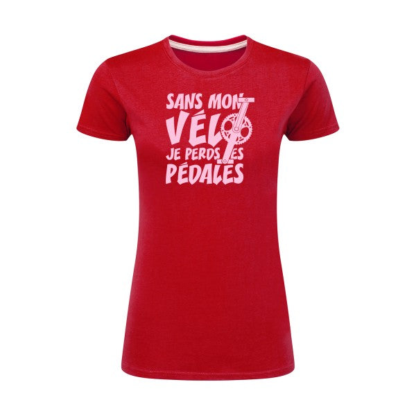 Sans mon vélo, je perds les pédales ! | Rose |T shirt original femme|SG