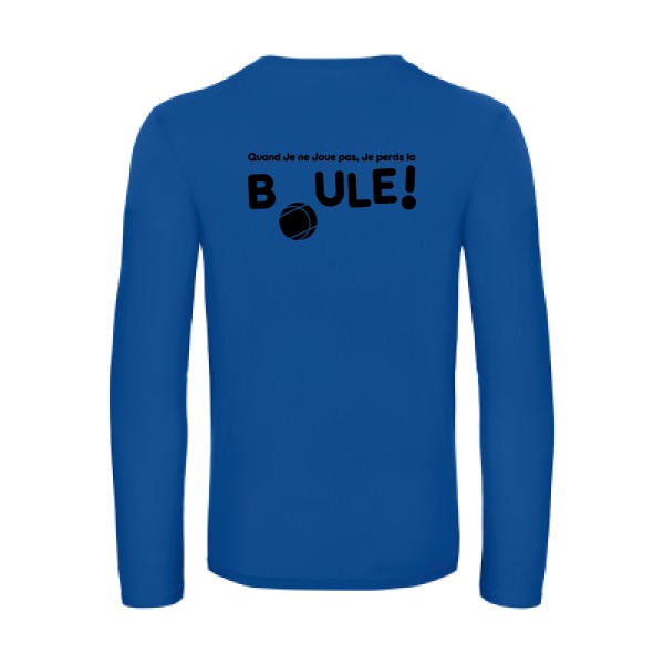perdre la boule  - t shirt- manches- longues- original- humour- Royal Blue impression Dos