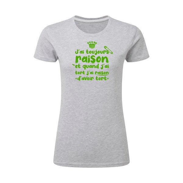 J'ai toujours raison  |Vert pomme |T shirt original femme|SG