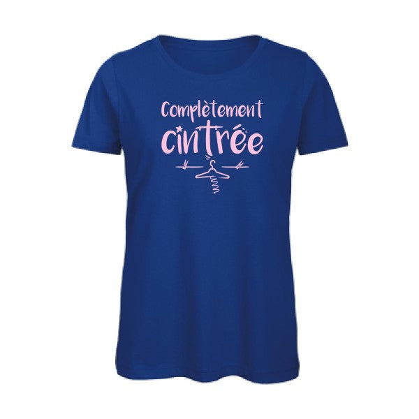 T shirt humour bio femme   femme bio|ComplÃ¨tement cintrÃ© Rose 